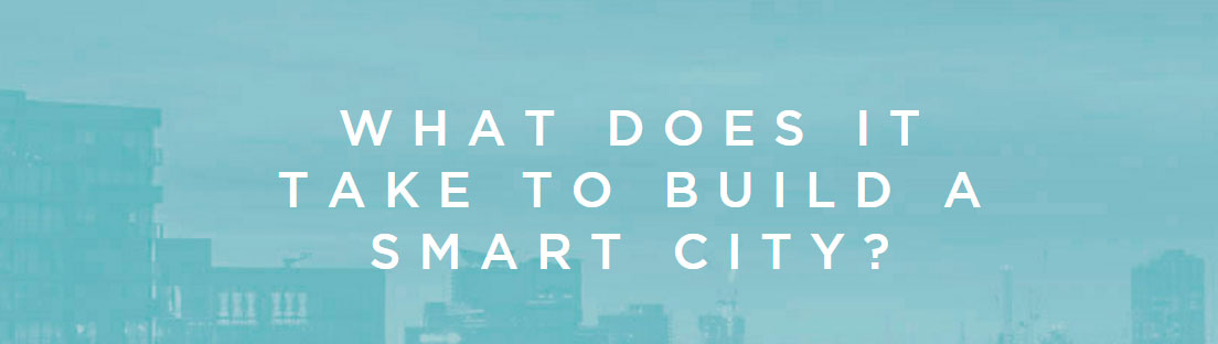 Smart Cities Series - What does it take to build a Smart City? | Metropolis